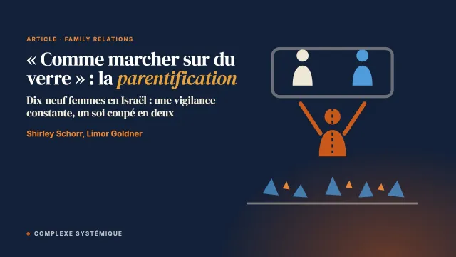« Comme marcher sur du verre » : l’expérience émotionnelle de la parentification dans l’enfance