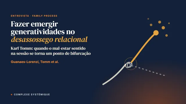 Fazer emergir generatividades no seio do desassossego relacional: uma entrevista com Karl Tomm
