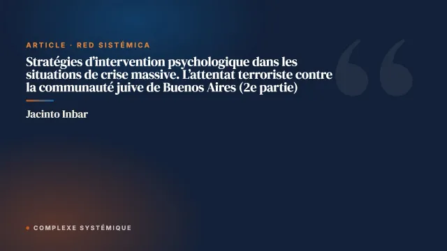 Stratégies d’intervention psychologique dans les situations de crise massive. L’attentat terroriste contre la communauté juive de Buenos Aires (2e partie)