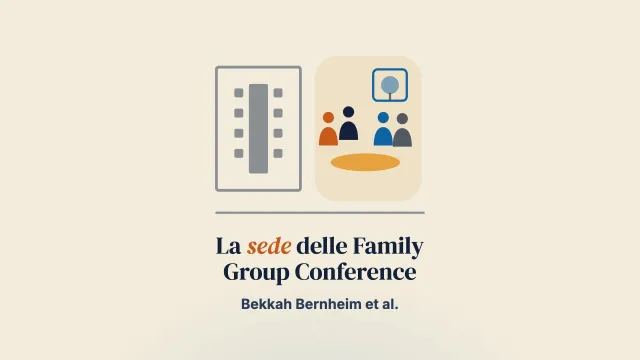 Il potere e il potenziale dello spazio e del luogo nelle Family Group Conference: ripensare il ruolo della sede nella pratica di tutela dell’infanzia