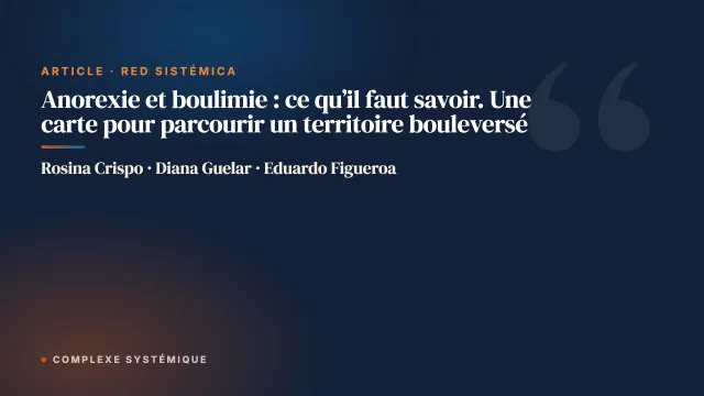 Anorexie et boulimie : ce qu’il faut savoir. Une carte pour parcourir un territoire bouleversé