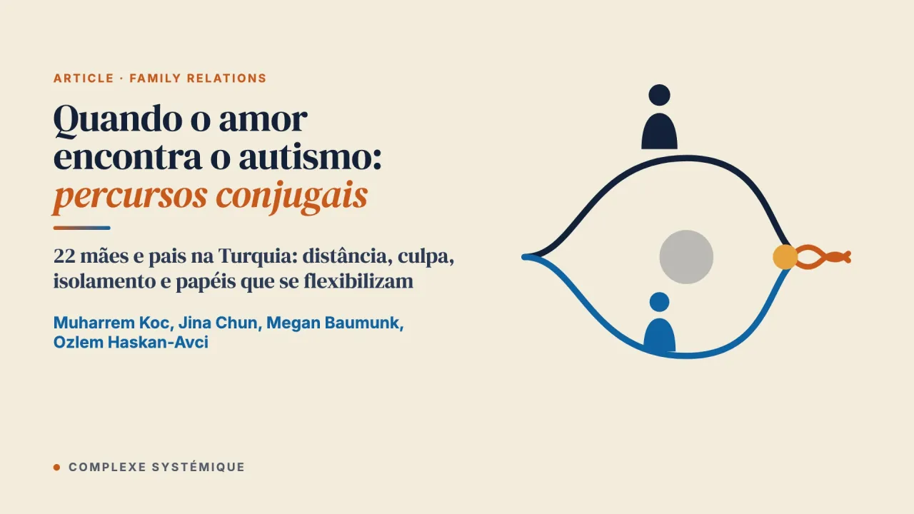Quando o amor encontra o autismo: percursos conjugais de mães e pais na Turquia entre expectativas culturais e transformação familiar