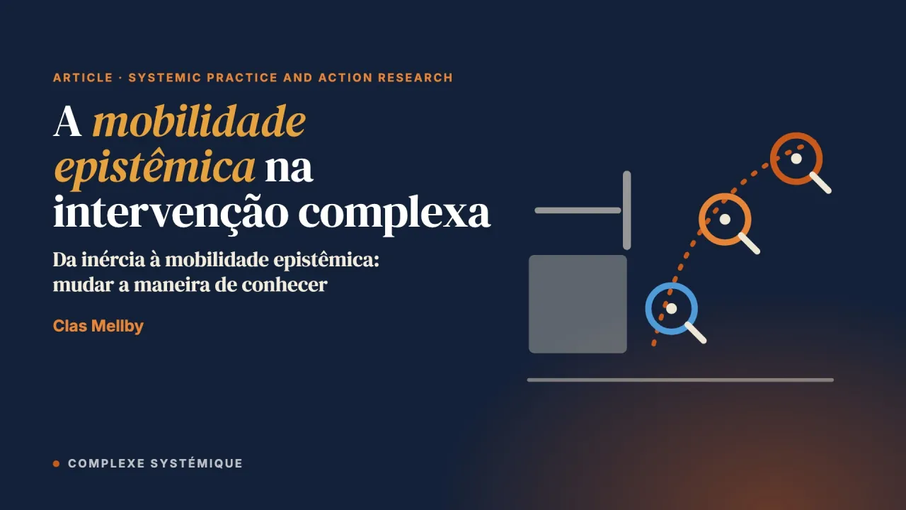 A mobilidade epistêmica na intervenção complexa: repensar o conhecimento na prática sistêmica
