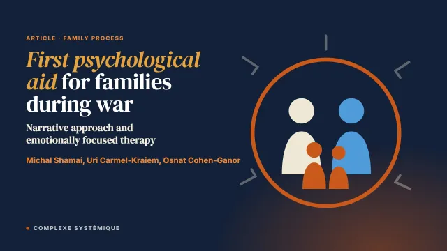 First Psychological Aid for Families During War: Integrating the Narrative Approach With Emotionally Focused Therapy (EFT)