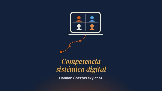 El camino hacia la competencia sistémica digital: reflexiones sobre formación, supervisión y evaluación de competencias