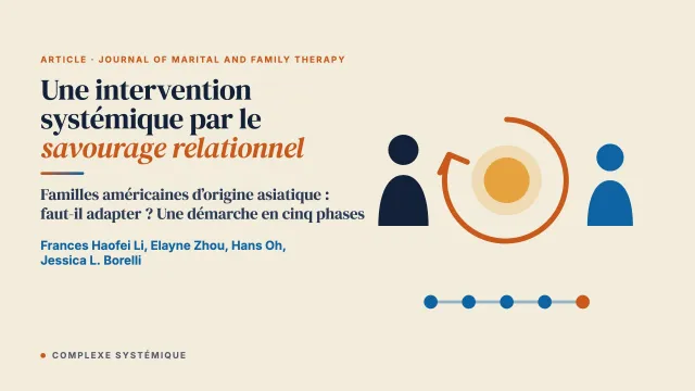 Une intervention systémique par le savourage relationnel : considérations culturelles pour le travail avec les familles américaines d’origine asiatique