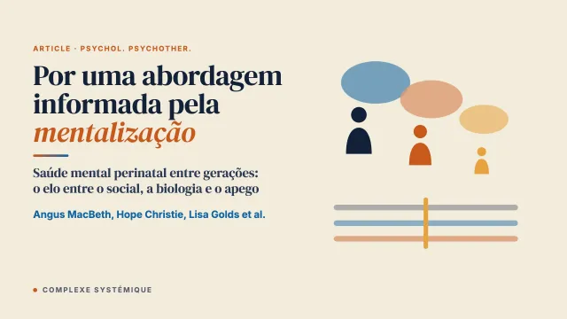 Pensar na próxima geração: argumentos por uma abordagem da saúde mental perinatal e intergeracional informada pela mentalização