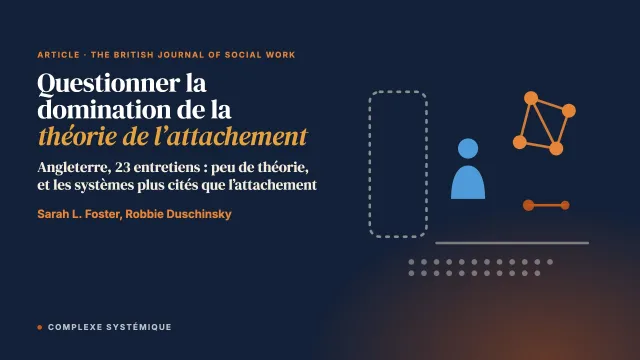 « Dans la pratique, on n’utilise pas tant de théorie que ça » : remettre en question l’idée d’une domination de la théorie de l’attachement dans le travail social de protection de l’enfance
