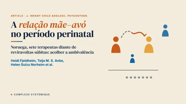 “Como avó, eu confio nela 100%!” Um estudo qualitativo da experiência de terapeutas diante de mudanças inesperadas na relação mãe–avó entre mulheres no período perinatal com experiências adversas na infância