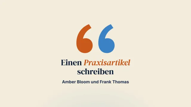 „Schreib über das, was du kennst“ (Twain): Wie man einen praxisorientierten Fachartikel schreibt