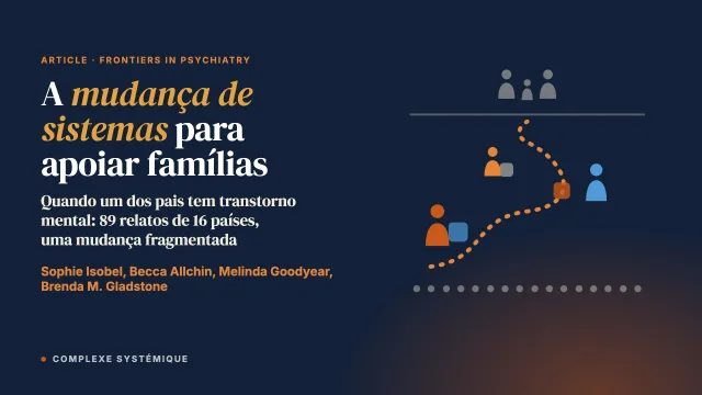 Uma investigação narrativa sobre a mudança de sistemas no mundo para apoiar famílias quando um dos pais tem transtorno mental