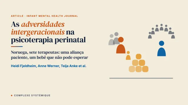 Cuidar dos pais sem perder a criança de vista: um estudo qualitativo da experiência de terapeutas com as adversidades intergeracionais na psicoterapia perinatal