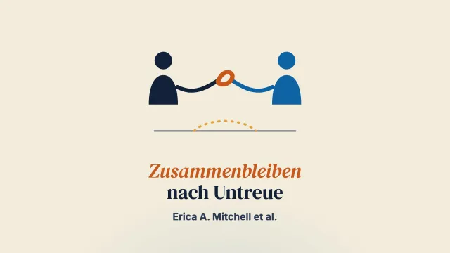 Zusammenbleiben nach Untreue: Eine Untersuchung des Entscheidungsprozesses im Heilungsverlauf aus der Perspektive der verletzten Person