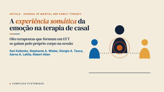 A experiência somática da emoção na terapia de casal focada nas emoções: pontos de vista e experiências de terapeutas com longa prática que formam em EFT