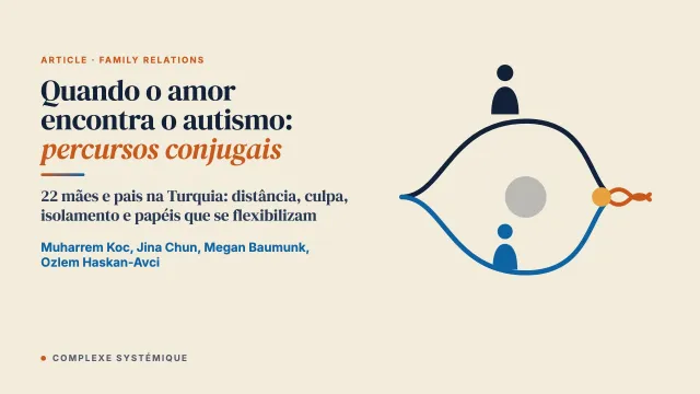 Quando o amor encontra o autismo: percursos conjugais de mães e pais na Turquia entre expectativas culturais e transformação familiar