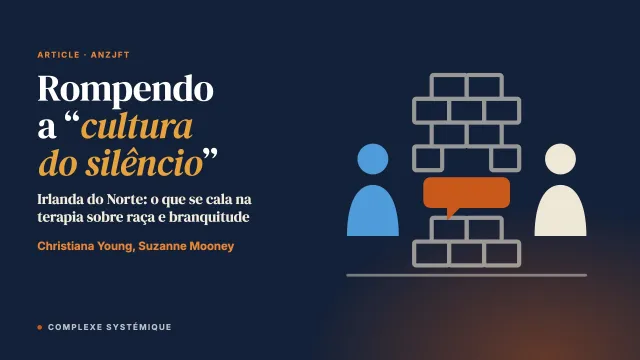 Rompendo a “cultura do silêncio”: o olhar de terapeutas sobre a psicoterapia sistêmica culturalmente sensível em contextos sociopolíticos contestados. Um estudo de caso na Irlanda do Norte