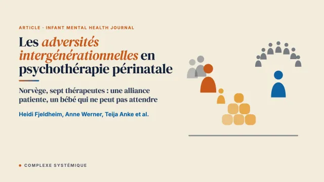 Prendre soin du parent sans perdre l’enfant de vue : une étude qualitative de l’expérience des thérapeutes face aux adversités intergénérationnelles en psychothérapie périnatale