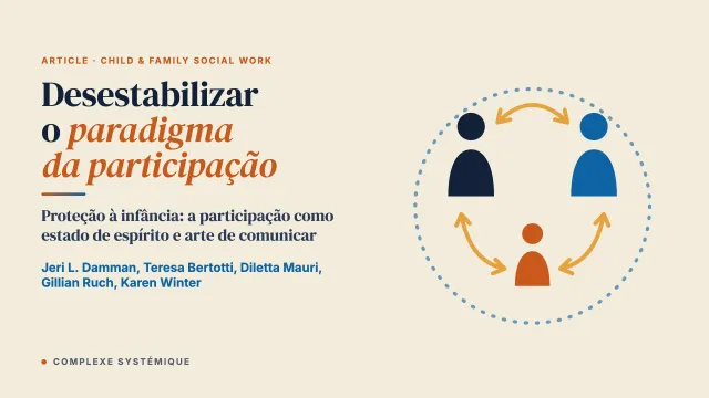 Desestabilizar o paradigma da participação na proteção à infância: uma abordagem contextual, relacional, ancorada e pragmática