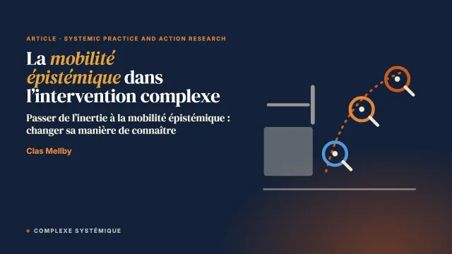 La mobilité épistémique dans l’intervention complexe : repenser le savoir dans la pratique systémique