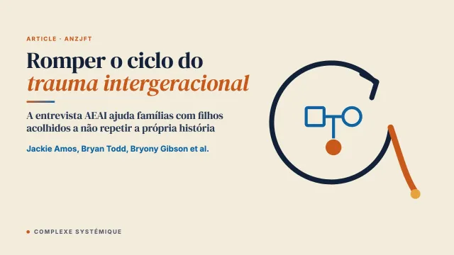 Usar a entrevista de exploração do apego adulto (AEAI) para romper o ciclo do trauma intergeracional: ilustrações de um programa de reunificação familiar