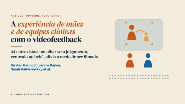 A experiência de mães e de equipes clínicas em um ensaio de intervenção pais-bebê por videofeedback para mães com dificuldades compatíveis com um “transtorno da personalidade”: um estudo qualitativo com entrevistas