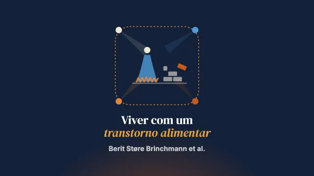 Perspectivas múltiplas e diálogo para compreender a experiência de viver com um transtorno alimentar: duas narrativas, quatro leituras