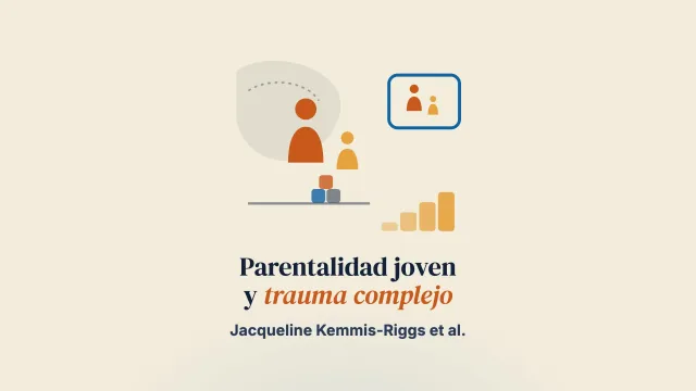 Mejorar la relación parentofilial en madres y padres jóvenes a la sombra del trauma complejo: una serie de diseños experimentales de caso único