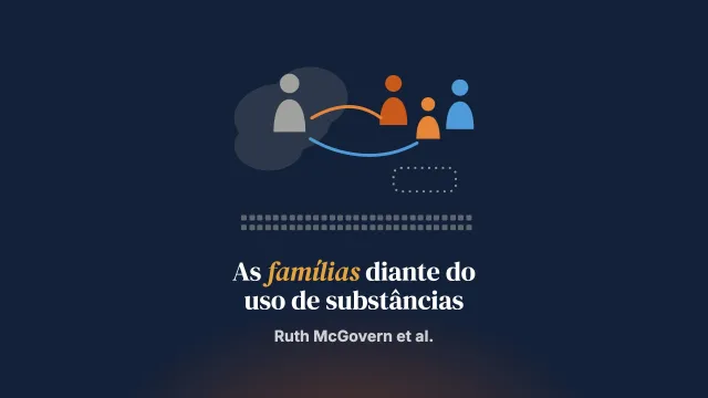 Intervenções psicossociais para melhorar o bem-estar psicológico, social e físico de membros da família afetados pelo uso de substâncias de um parente adulto: busca e revisão sistemáticas das evidências