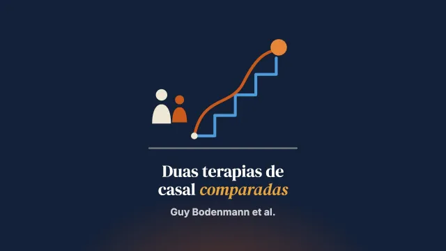 Terapia de casal cognitivo-comportamental e terapia de casal focada nas emoções: semelhanças e diferenças