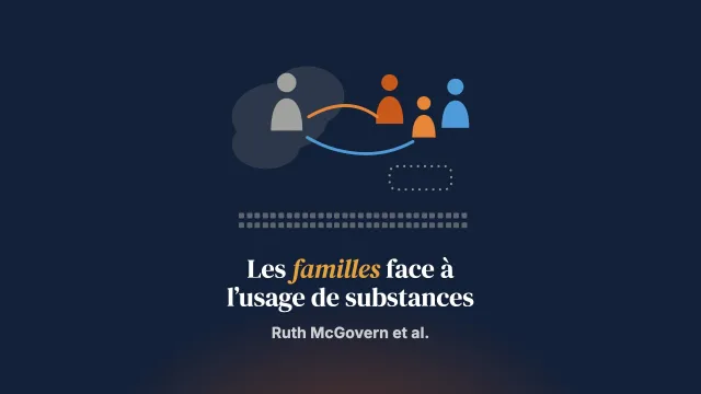 Interventions psychosociales pour améliorer le bien-être psychologique, social et physique des membres de la famille touchés par l’usage de substances d’un proche adulte : recherche et revue systématiques des données
