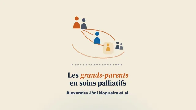 « J’ai peur, si ça tourne mal… que vais-je devenir ? » : le vécu psychologique des grands-parents en soins palliatifs pédiatriques