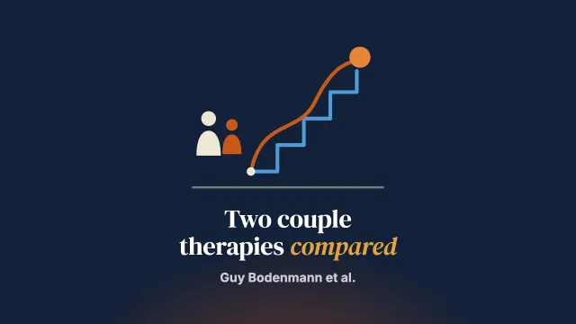 Cognitive-Behavioral and Emotion-Focused Couple Therapy: Similarities and Differences