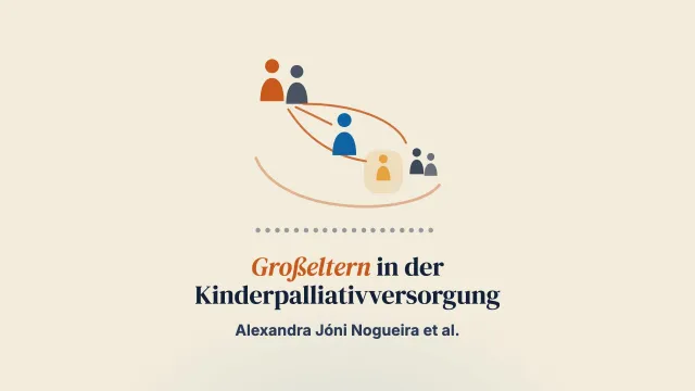 „Ich habe Angst, wenn das schiefgeht … was wird dann aus mir?“: Das psychische Erleben von Großeltern in der pädiatrischen Palliativversorgung