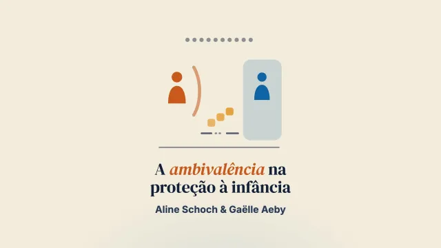 A ambivalência nos procedimentos de proteção à infância: o olhar de pais e mães sobre suas interações com as autoridades de proteção à infância