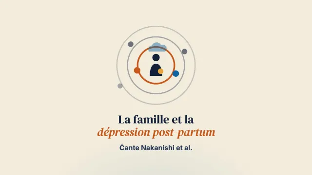 Examiner le rôle des membres de la famille dans les interventions périnatales ciblant la dépression post-partum : une décennie en revue