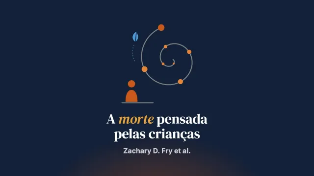 Como as crianças pensam a morte? Uma revisão narrativa das perspectivas desenvolvimentais, históricas e recentes, sobre a compreensão infantil da morte