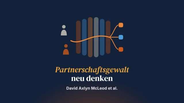 Gewalt in Paarbeziehungen: theoretische Innovationen als Grundlage für klinische Praxis, Politik und Forschung