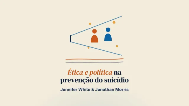 Repensar a ética e a política na prevenção do suicídio: pôr as ideias narrativas em diálogo com os estudos críticos do suicídio