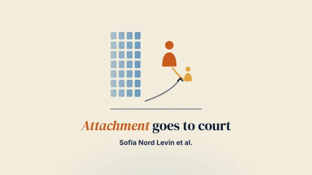 Attachment goes to court in Sweden: perception and application of attachment concepts in child removal court decisions