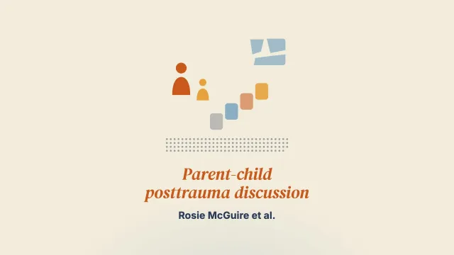 A mixed-methods investigation of parent-child posttrauma discussion and the effects of encouraging engagement