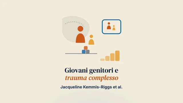 Migliorare la relazione genitore-figlio nei giovani genitori all’ombra del trauma complesso: una serie di disegni sperimentali a caso singolo