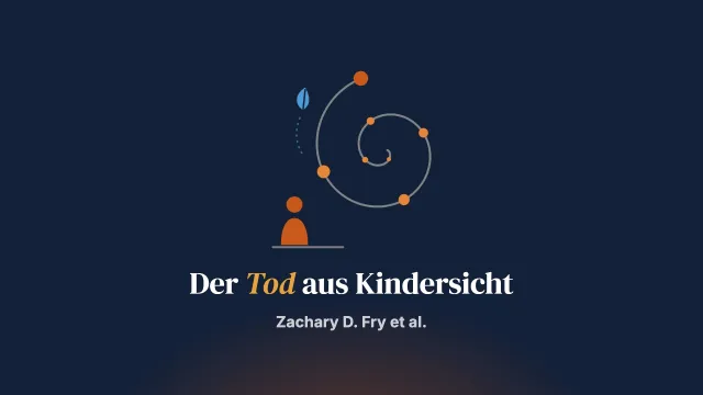 Wie denken Kinder über den Tod? Ein narratives Review historischer und aktueller entwicklungspsychologischer Perspektiven auf das kindliche Todesverständnis
