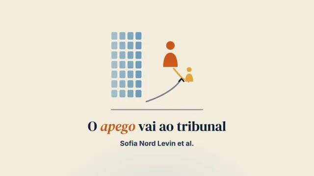 O apego vai ao tribunal na Suécia: percepção e aplicação dos conceitos de apego nas decisões judiciais de afastamento de crianças