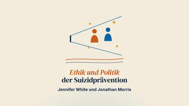Ethik und Politik der Suizidprävention neu denken: Narrative Ideen im Dialog mit der kritischen Suizidforschung