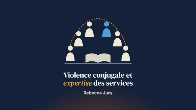 Enquête collaborative avec des hommes ayant recours à la violence conjugale : l’expertise dans les services qui leur sont destinés, du point de vue des usagers