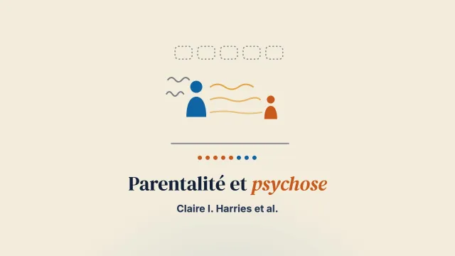 Des parents qui vivent une psychose : une exploration qualitative