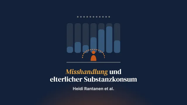 Kindesmisshandlung und Unterstützungsbedarf in Familien mit problematischem elterlichem Substanzkonsum verstehen