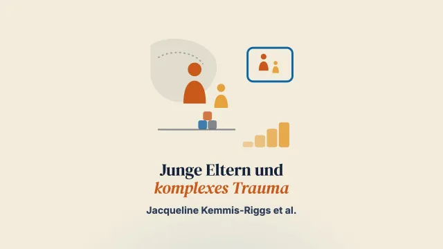 Verbesserung der Eltern-Kind-Beziehung bei jungen Eltern im Schatten komplexer Traumatisierung: eine Serie experimenteller Einzelfalldesigns