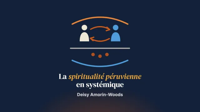 La Espiritualidad : transmettre des éléments culturo-spirituels péruviens aux espaces systémiques occidentaux