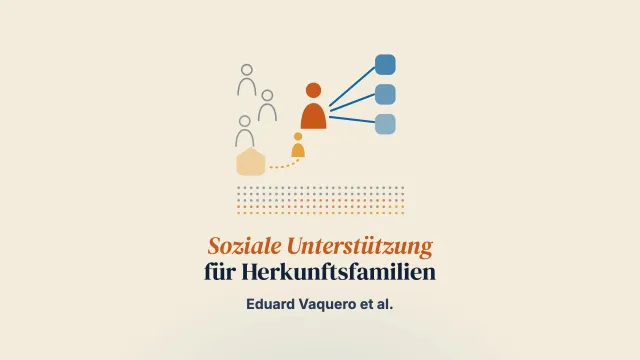 „Wenn ich hier bin, dann, weil ich niemanden habe“: Soziale Unterstützung für die Herkunftsfamilie während der Fremdunterbringung